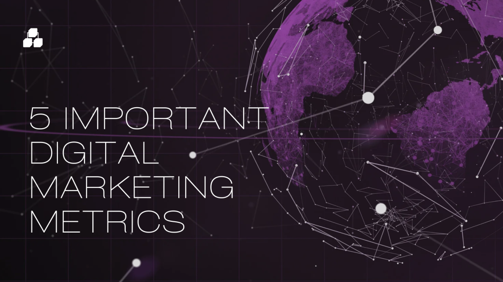 5 Important Digital Marketing Metrics to Track in 2025 (That Most Businesses Overlook)
